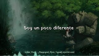 ● Unlike pluto - playground (letra en español)