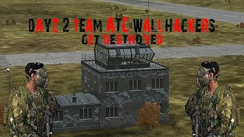 Dayz standalone 0.60 #1: ATC NWAF wall hackers get destroyed