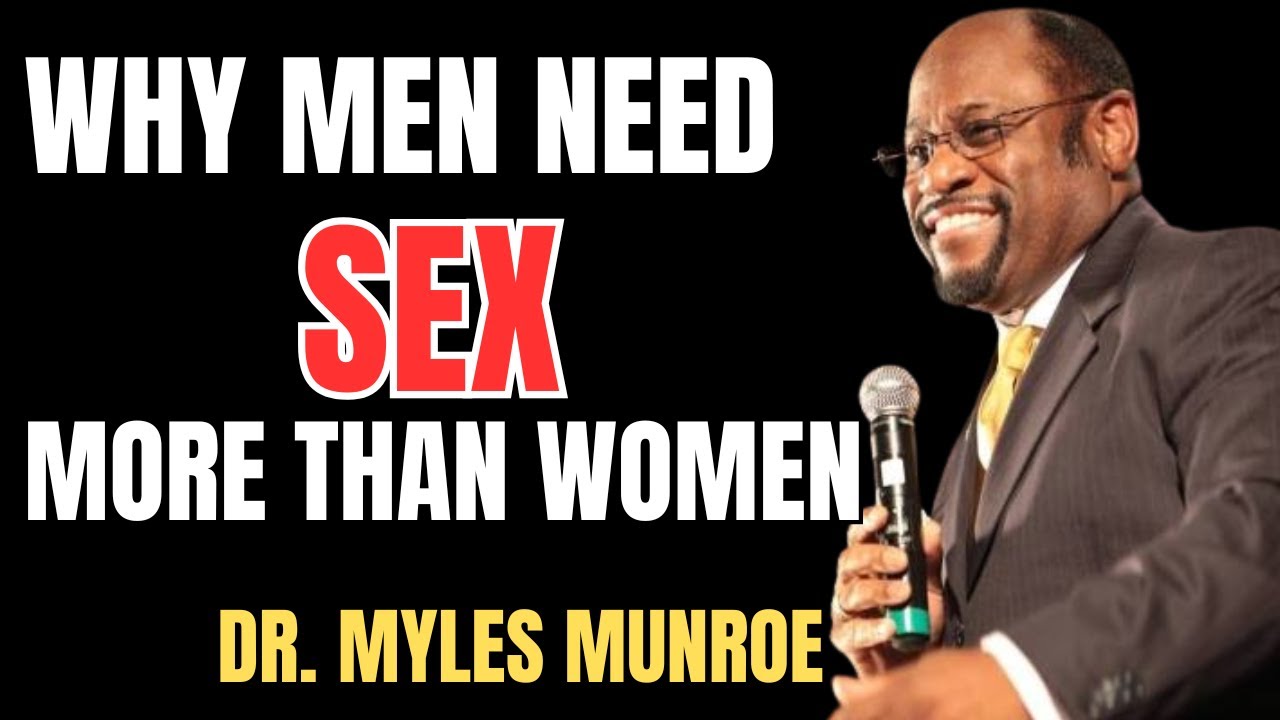 Why Men Need Sex More Than Women | Dr. Myles Munroe - YouTube