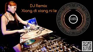 Remix Dj Xiong di xiang ni le [[兄弟想你了]]