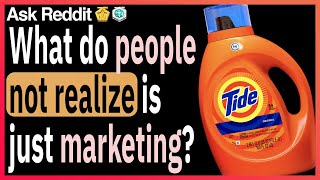 What Do People Not Realize Is Just Marketing?