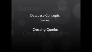 Database Concepts Series - Creating Queries