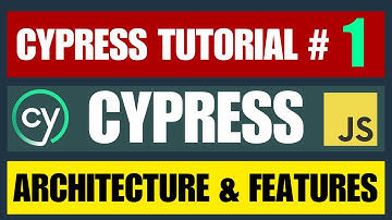 Cypress tutorial #1 | Cypress Architecture & Features