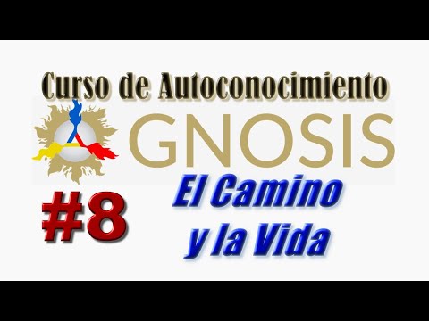 Gnosis - 08 Curso de Autoconocimiento – El Camino y la Vida