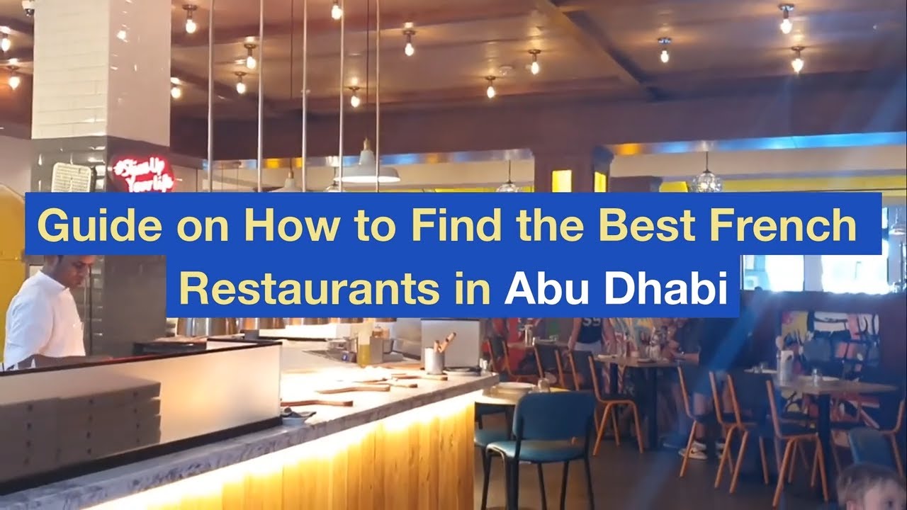 Guide on How to Find the Best French Restaurants in Abu Dhabi