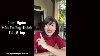 Phim Ngắn: Mùa Trưởng Thành | Full 5 Tập | Khải Cà Khịa