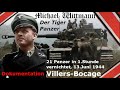 Panzerkampfwagen VI Tiger Dokumentation-Wittmanns Villers-Bocage Alleingang, 21 Panzer abgeschossen