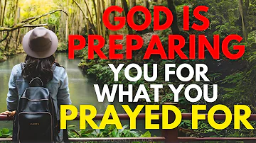 THIS IS YOUR SIGN! God is Preparing You For What You Prayed For (Christian Motivation)