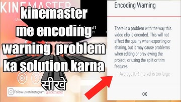 Kinemaster encoding warning problem ka solution ||How to solve encoding warning problem in kinemaste