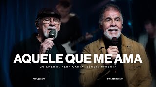 Aquele Que Me Ama | Guilherme Kerr, Grupo  Logos feat. Paulo  Cézar