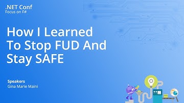 How I Learned To Stop FUD And Stay SAFE | #dotNETConf: Focus on F#