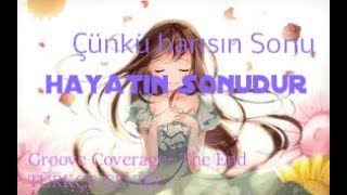 Groove Coverage - The End Türkçe Çevi̇ri̇ (Orjinal Ses)
