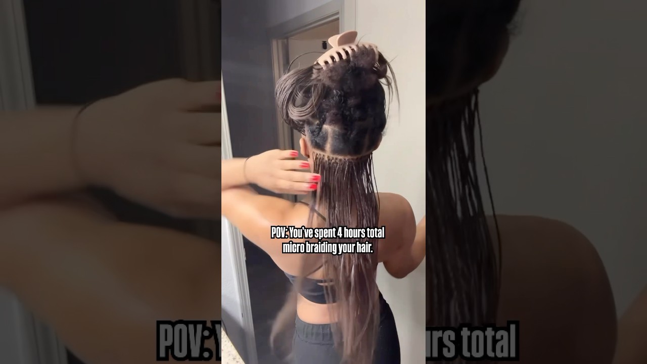4 hours of micro braiding 