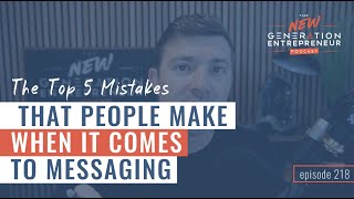 The Top 5 Mistakes That People Make When It Comes To Messaging || Episode 218 by Brandon Lucero 241 views 1 month ago 45 minutes