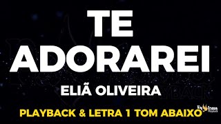 Te Adorarei - Eliã Oira - Playback Com Letra 1 Tom Abaixo