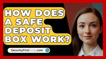 How Does A Safe Deposit Box Work? - SecurityFirstCorp.com