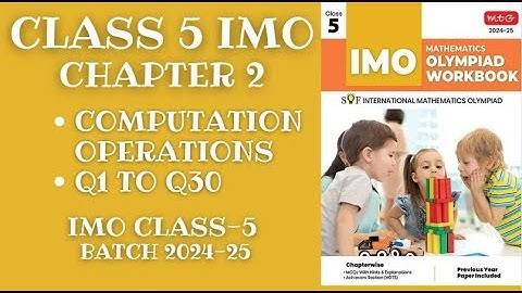 IMO Class 5: Chapter 2 Computation Operations Questions 1-30 Walkthrough!