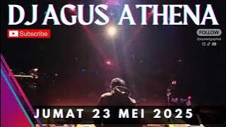 DJ AGUS TERBARU JUMAT 23 MEI 2025 FULL BASS ATHENA BANJARMASIN