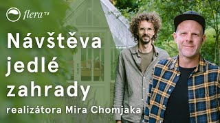 Návštěva jedlé zahrady realizátora Mira Chomjaka | Inspirativní zahrada | Flera TV