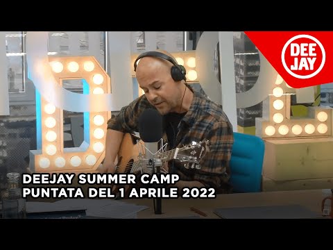 Deejay Summer Camp - Puntata del 1 aprile 2022