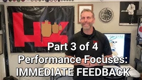 Part 3 of 4 Performance Focuses: Immediate Feedback.