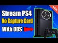 Stream PS4 with NO CAPTURE CARD using OBS & REMOTE PLAY (BEST METHOD)