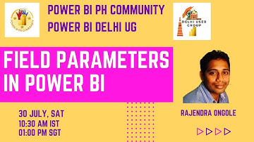 Power BI Delhi UG & PH UG - July Meet Up - Field Parameters in Power BI