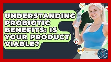 Understanding Probiotic Benefits: Is Your Product Viable? - All About the Immune System