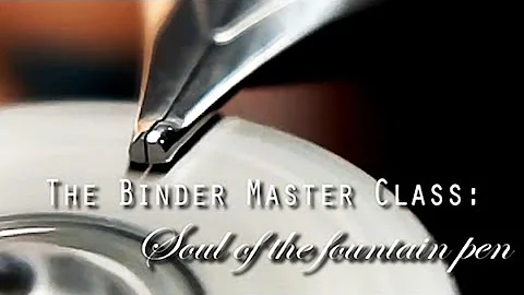 The Binder Master Class: Soul of the Fountain Pen