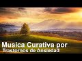 Musica Curativa por Trastornos de Ansiedad, Miedos, Depresion y Eliminar Pensamientos Negativos (21)