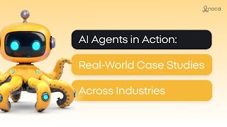 AI Agents in Action: Real-World Case Studies Across Industries