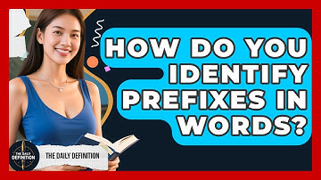 How Do You Identify Prefixes In Words? - The Daily Definition