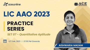 LIC AAO 2023 - Practice Series | Quantitative Aptitude - SET 7 | ACE Online & ACE Engg Academy