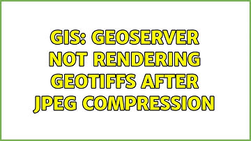 GIS: GeoServer not rendering GeoTIFFs after JPEG compression (2 Solutions!!)
