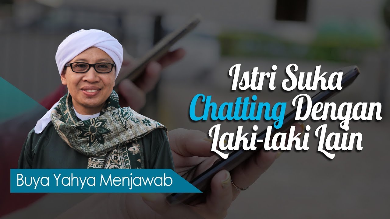 Istri Suka Chatting Dengan Laki Laki Lain Buya Yahya Menjawab