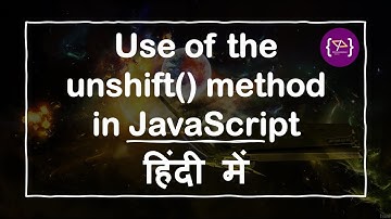 Unshift method in JavaScript | JavaScript Unshift | Unshift  in Hindi | Unshift method क्या होता है