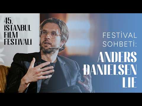 Festival Sohbeti | Festival Talk | Anders Danielsen Lie | İstanbul Film Festivali
