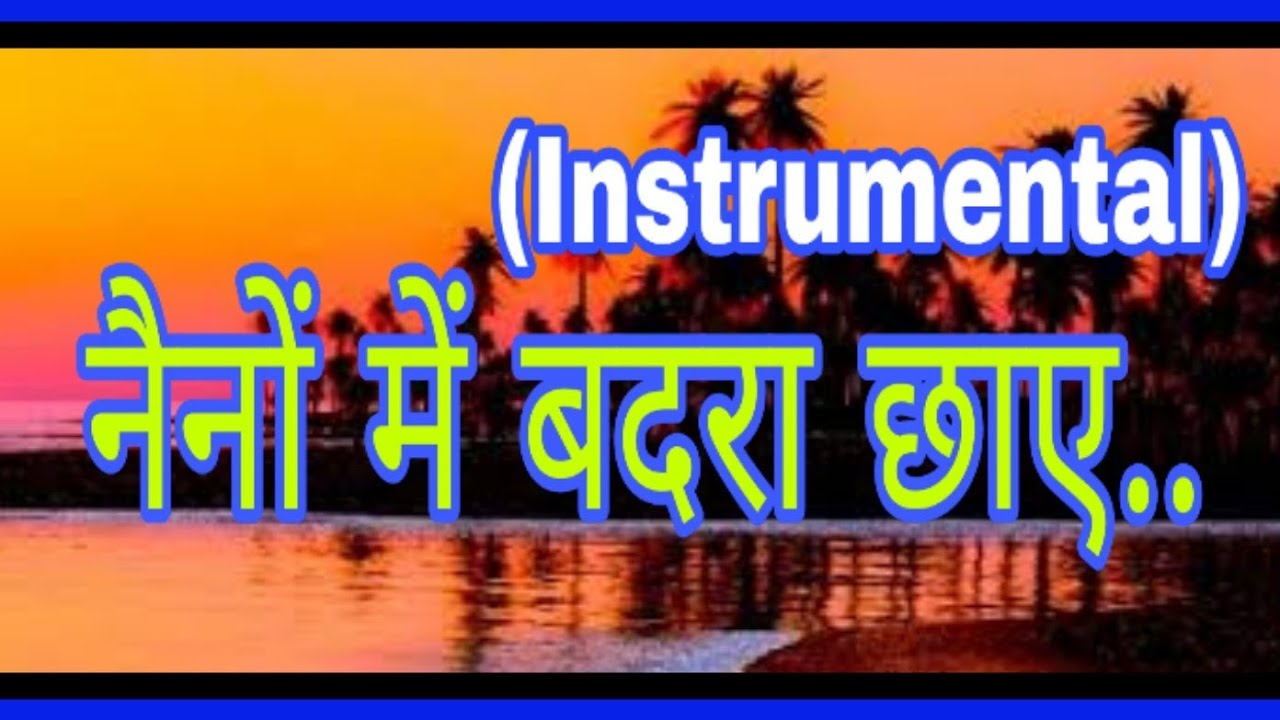  Naino Mein Badra Chhaye INSTRUMENTAL 