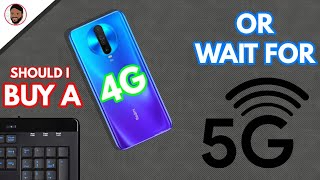 NOW SHOULD I BUY 4G PHONE OR WAIT FOR 5G
