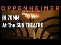 Oppenheimer in 70mm  sun theatre melbourne