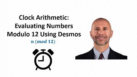 Clock Arithmetic:  Evaluate Modulo 12 Using the Desmos Graphing Calculator