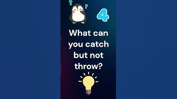 What can you catch but not throw?