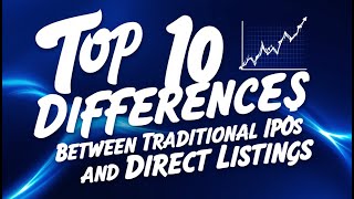 Top 10 Differences Between Traditional IPOs and Direct Listings