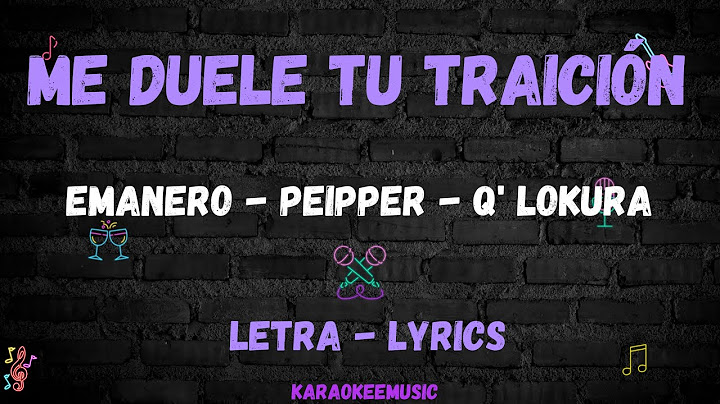 ME DUELE TU TRAICIÓN - EMANERO, PEIPPER, Q' LOKURA // LETRA - LYRICS