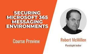 Microsoft 365 Skills: Securing Microsoft 365 Messaging Environments Course Preview