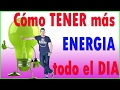 Cómo tener más ENERGIA todo el DIA!!