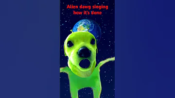 Alien Dog Sings How Its Done 