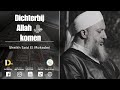 Lezing  hoe kom ik dichterbij allah   sheikh said el mokadmi