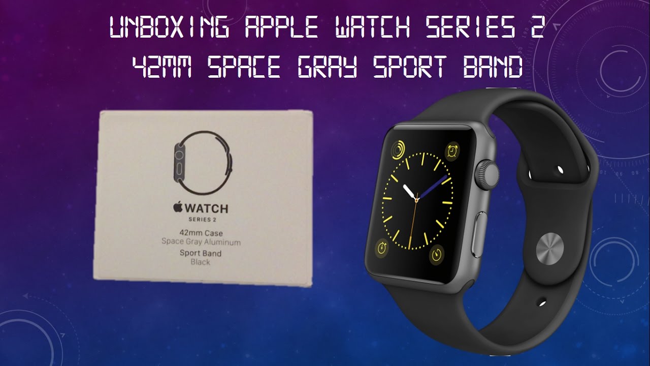 Unboxing Apple Watch Series 2 Space Grey 42mm Sport Band - YouTube