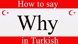 Learn Turkish & How to say Why in Turkish with Fast & Easy Turkish Lessons